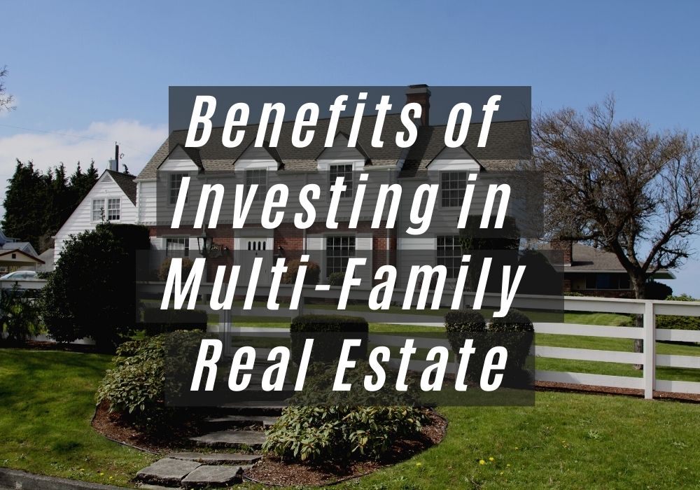 Benefits of Investing in Multi-Family Real Estate